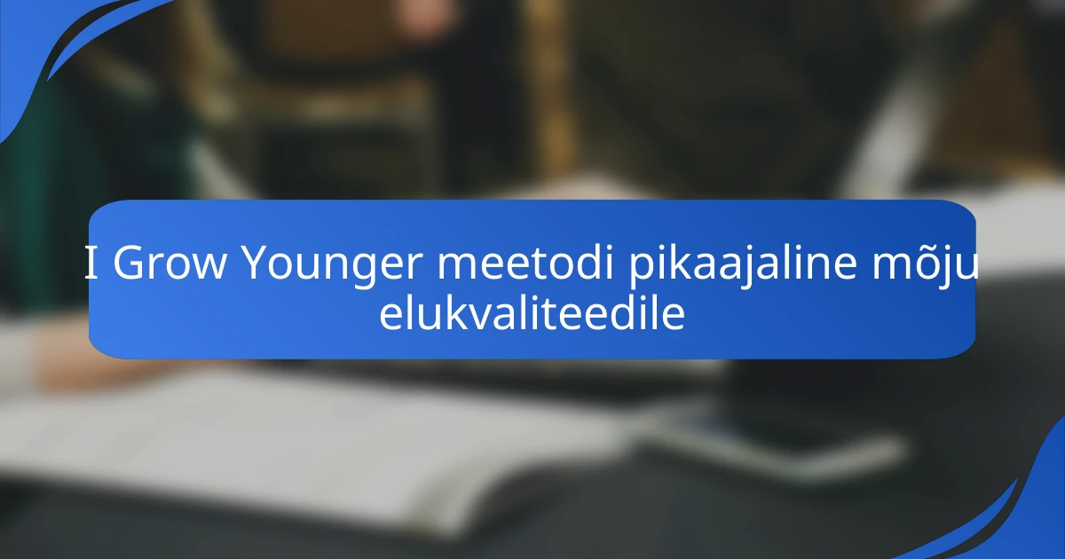 I Grow Younger meetodi pikaajaline mõju elukvaliteedile
