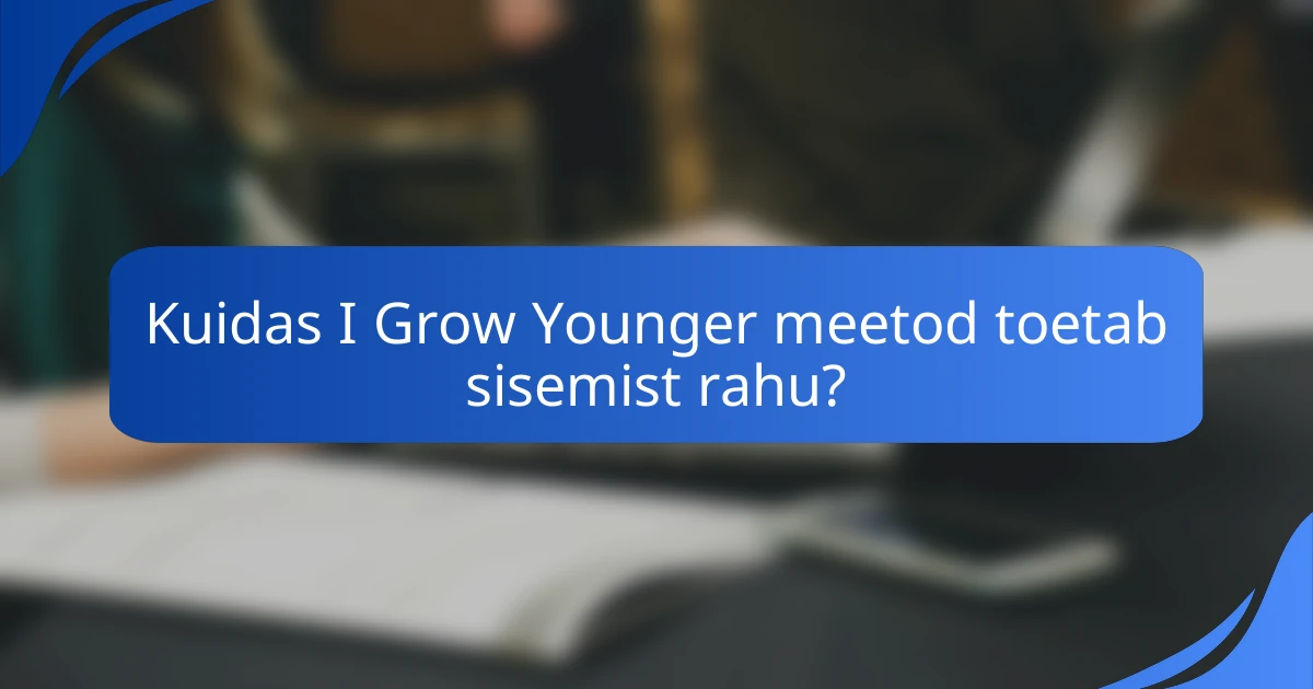Kuidas I Grow Younger meetod toetab sisemist rahu?