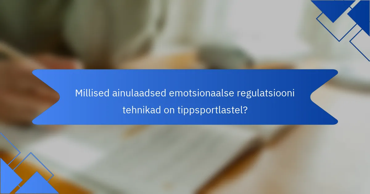 Millised ainulaadsed emotsionaalse regulatsiooni tehnikad on tippsportlastel?