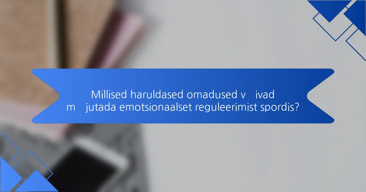 Millised haruldased omadused võivad mõjutada emotsionaalset reguleerimist spordis?