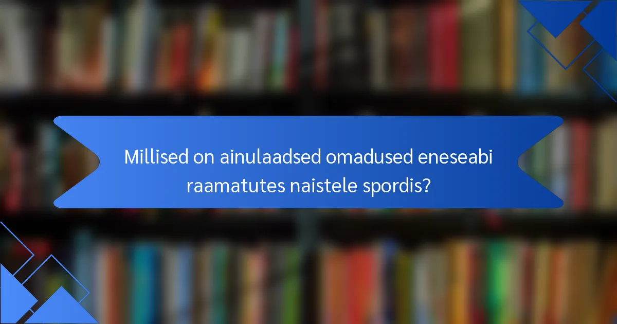 Millised on ainulaadsed omadused eneseabi raamatutes naistele spordis?