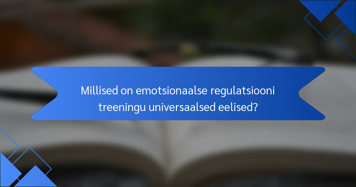 Millised on emotsionaalse regulatsiooni treeningu universaalsed eelised?