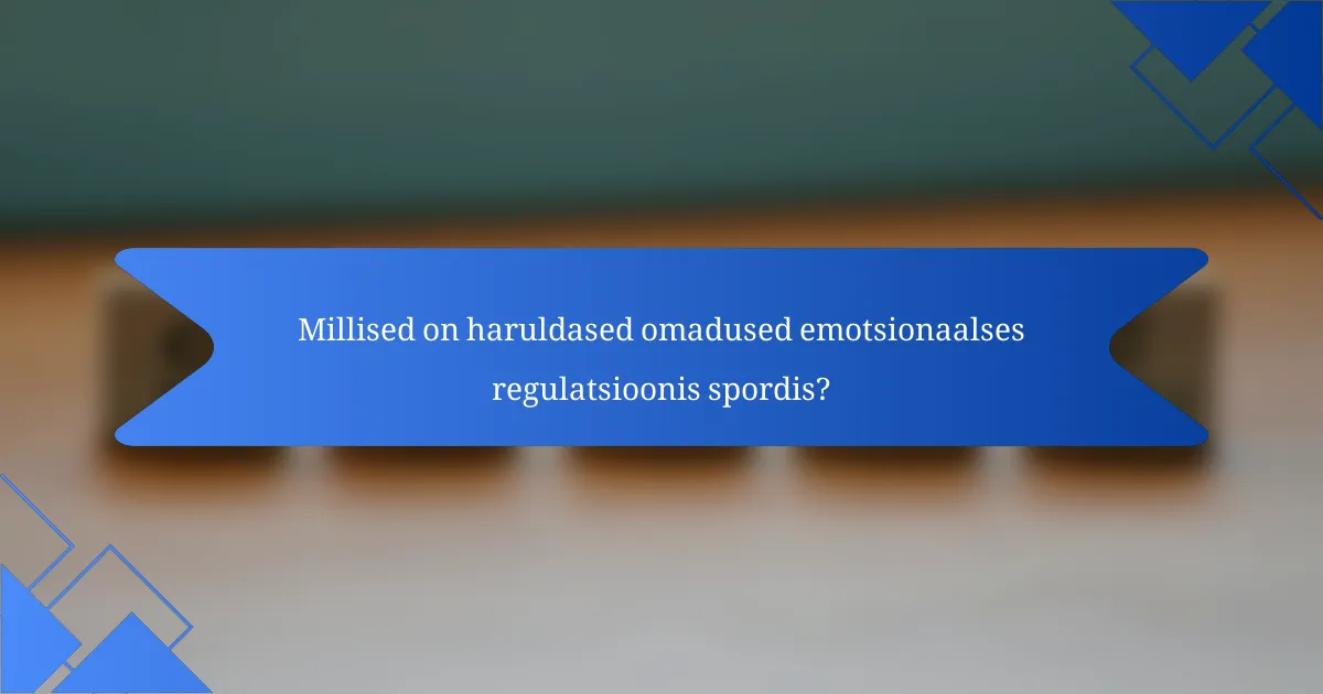Millised on haruldased omadused emotsionaalses regulatsioonis spordis?