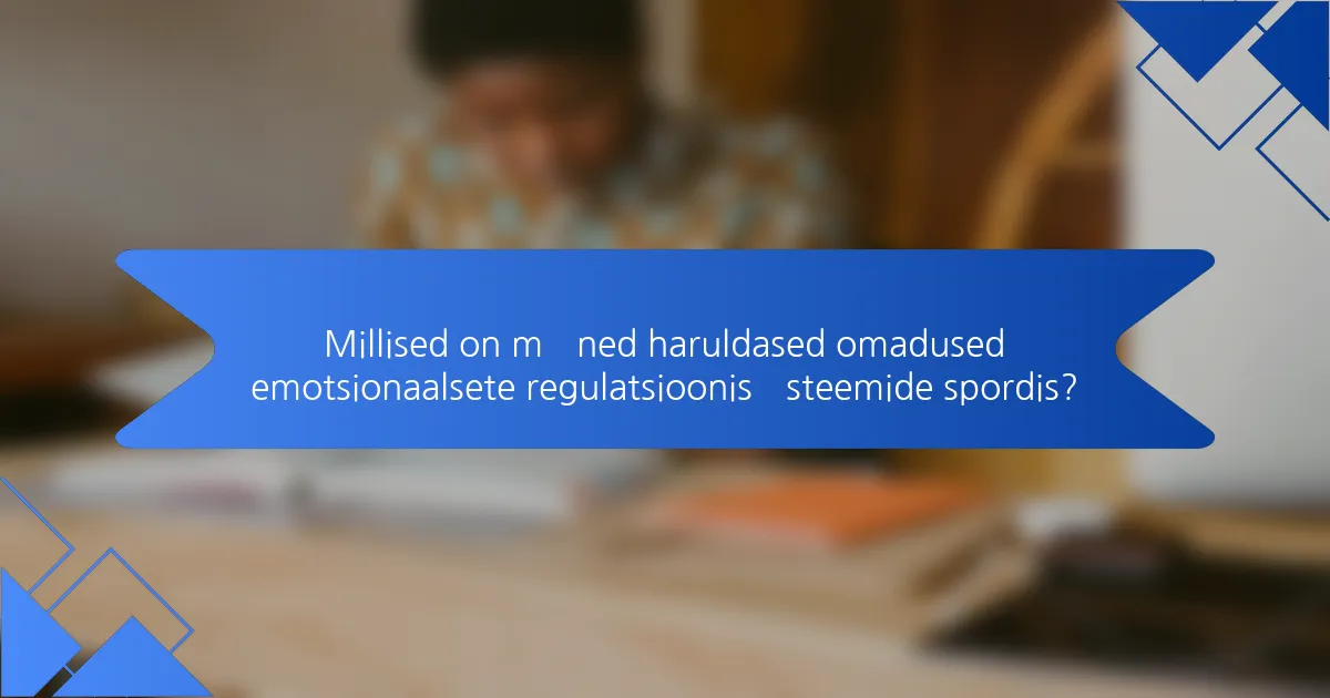 Millised on mõned haruldased omadused emotsionaalsete regulatsioonisüsteemide spordis?