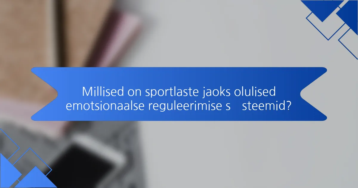 Millised on sportlaste jaoks olulised emotsionaalse reguleerimise süsteemid?