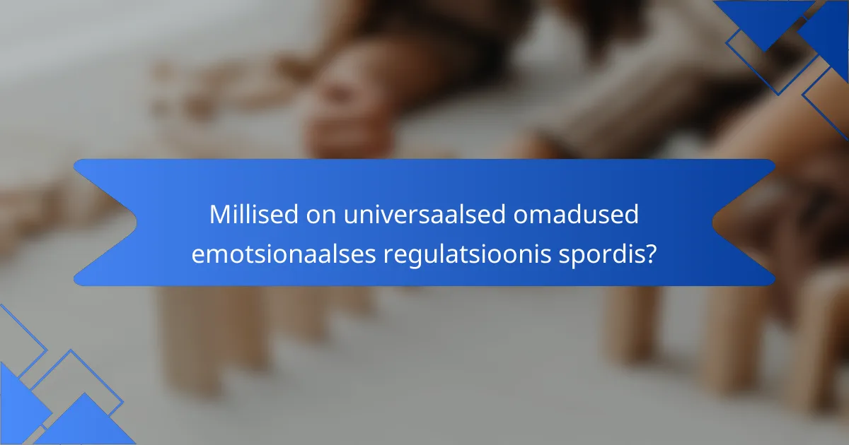 Millised on universaalsed omadused emotsionaalses regulatsioonis spordis?