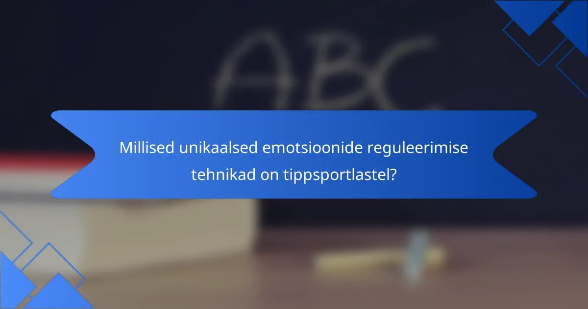 Millised unikaalsed emotsioonide reguleerimise tehnikad on tippsportlastel?