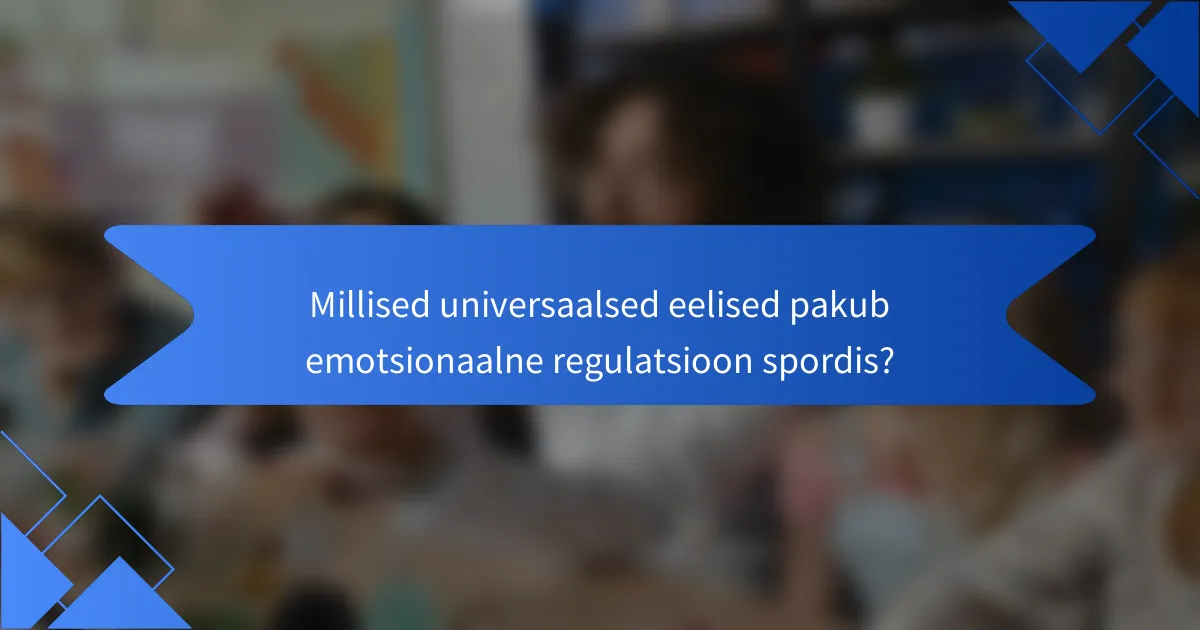 Millised universaalsed eelised pakub emotsionaalne regulatsioon spordis?