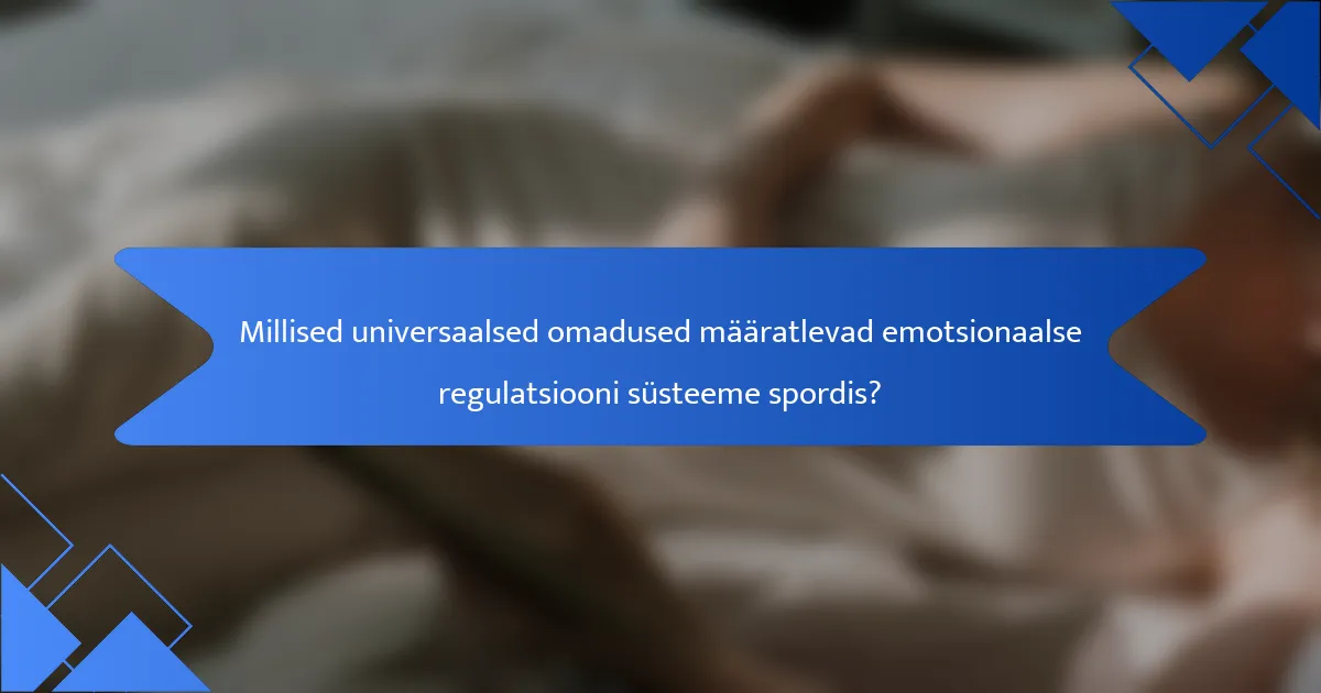 Millised universaalsed omadused määratlevad emotsionaalse regulatsiooni süsteeme spordis?