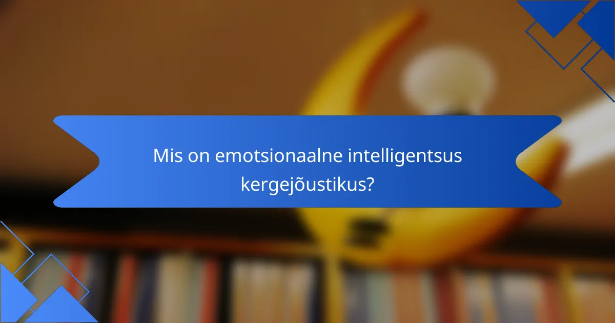 Mis on emotsionaalne intelligentsus kergejõustikus?