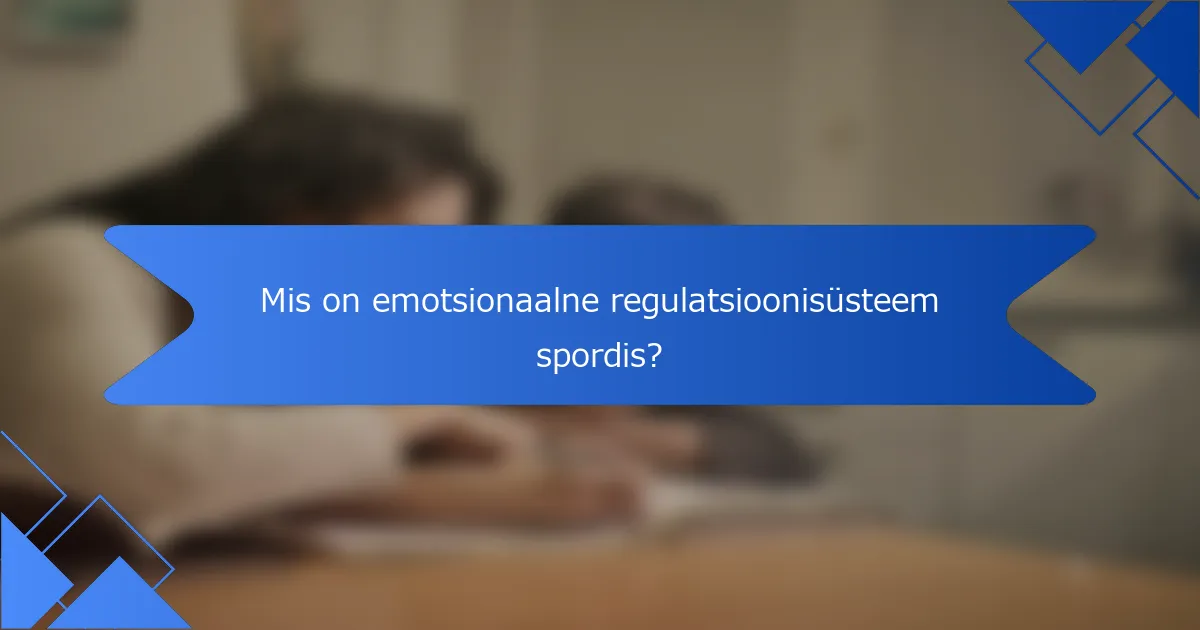 Mis on emotsionaalne regulatsioonisüsteem spordis?